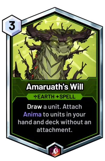 Amaruath's Will - Draw a unit. Attach Anima to units in your hand and deck without an attachment.