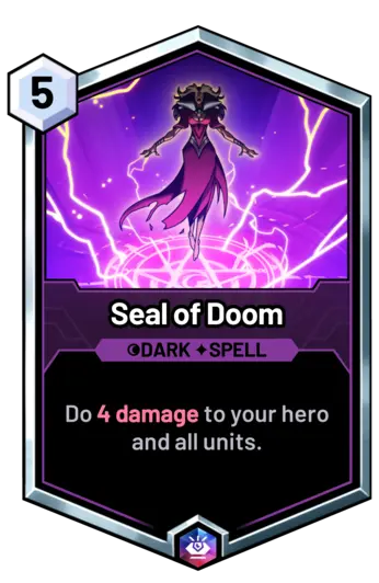 Seal of Doom - Do 4 damage to your hero and all units.