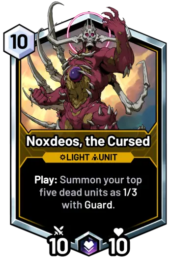 Noxdeos, the Cursed - Play: Summon your top five dead units as 1/3 with Guard.