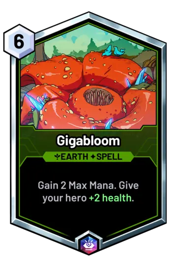 Gigabloom - Gain 2 Max Mana. Give your hero +2 health.
