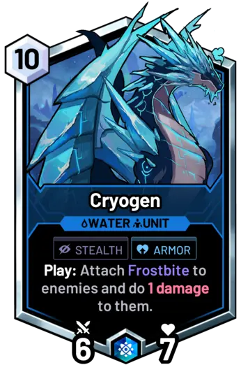 Cryogen - Play: Attach Frostbite to enemies and do 1 damage to them.