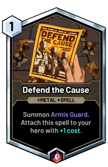Defend the Cause - Summon Armis Guard. Attach this spell to your hero with +1 cost.