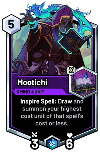 Mootichi - Inspire Spell: Draw and summon your highest cost unit of that spell's cost or less.