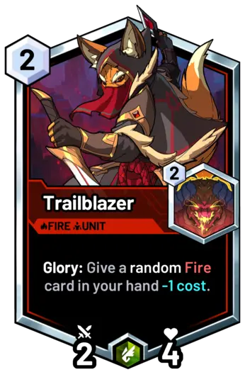 Trailblazer -  Glory: Give a random Fire card in your hand -1 cost.