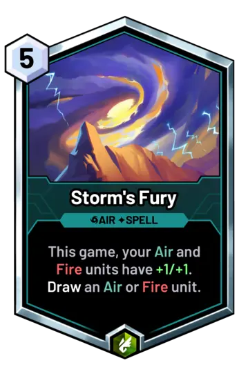 Storm's Fury - This game, your Air and Fire units have +1/+1. Draw an Air or Fire unit.