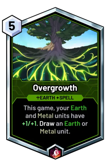 Overgrowth - This game, your Earth and Metal units have +1/+1. Draw an Earth or Metal unit.