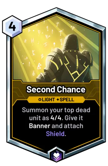 Second Chance - Summon your top dead unit as 4/4. Give it Banner and attach Shield.