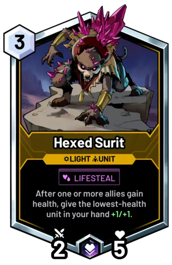 Hexed Surit - After one or more allies gain health, give the lowest-health unit in your hand +1/+1.