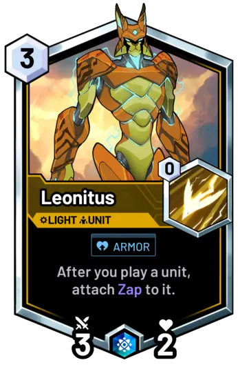 Leonitus - After you play a unit, attach Zap to it.
