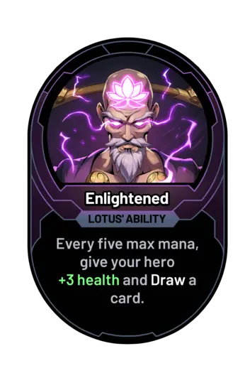 Enlightened - Every five max mana, give your hero +3 health and Draw a card.