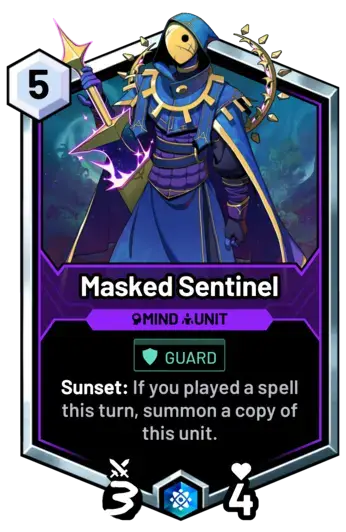 Masked Sentinel - Sunset: If you played a spell this turn, summon a copy of this unit.