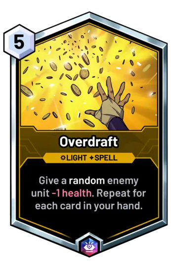 Overdraft - Give a random enemy unit -1 health. Repeat for each card in your hand.