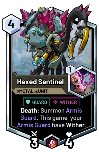 Hexed Sentinel - Death: Summon Armis Guard. This game, your Armis Guard have Wither.