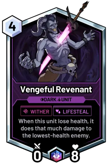 Vengeful Revenant - When this unit loses health, it does that much damage to the lowest-health enemy.