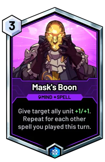 Mask's Boon - Give target ally unit +1/+1. Repeat for each other spell you played this turn.