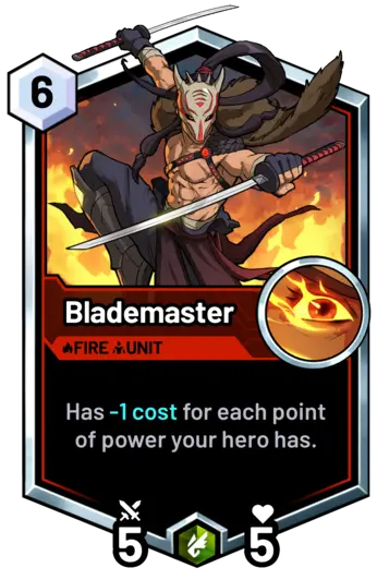 Blademaster - Has -1 cost for each point of power your hero has.