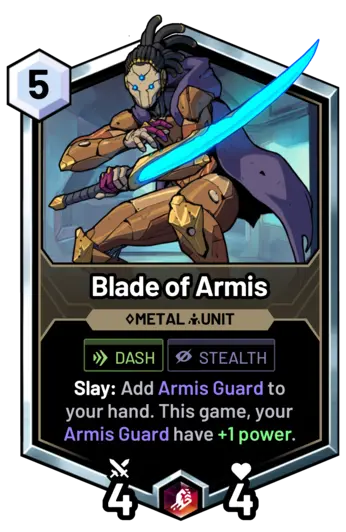 Blade of Armis - Slay: Add Armis Guard to your hand. This game, your Armis Guard have +1 power.