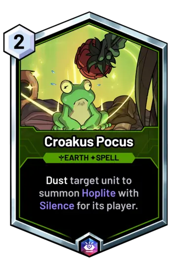 Croakus Pocus - Dust target unit to summon Hoplite with Silence for its player.