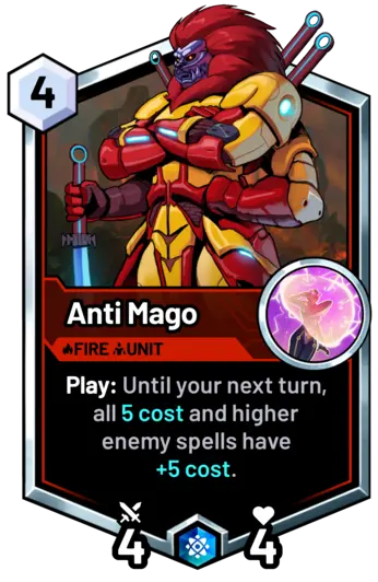Anti Mago - Play: Until your next turn, all 5 cost and higher enemy spells have +5 cost.