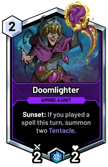 Doomlighter - Sunset: If you played a spell this turn, summon two Tentacle.
