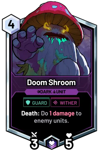 Doom Shroom - Death: Do 1 damage to enemy units.