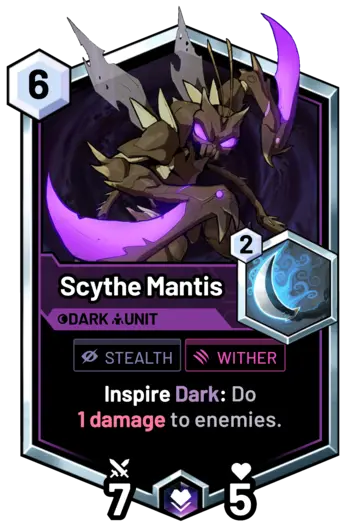 Scythe Mantis - Inspire Dark: Do   1 damage to enemies.