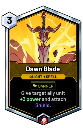 Dawn Blade - Give target ally unit +3 power and attach Shield.
