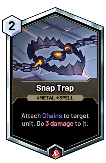 Snap Trap - Attach Chains to target unit. Do 3 damage to it.