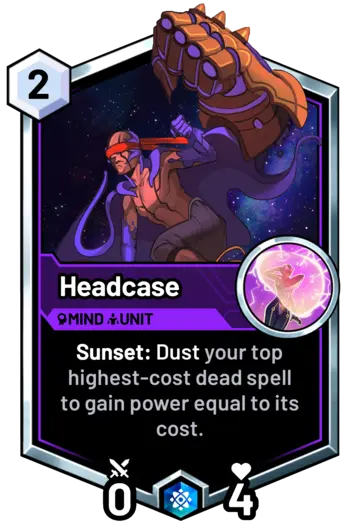 Headcase - Sunset: Dust your top highest-cost dead spell to gain power equal to its cost.