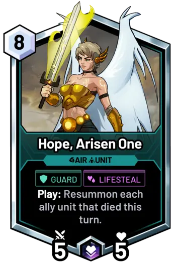 Hope, Arisen One - Play: Resummon each ally unit that died this turn.