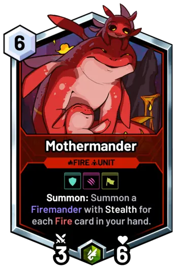Mothermander - Summon: Summon a Firemander with Stealth for each Fire card in your hand.