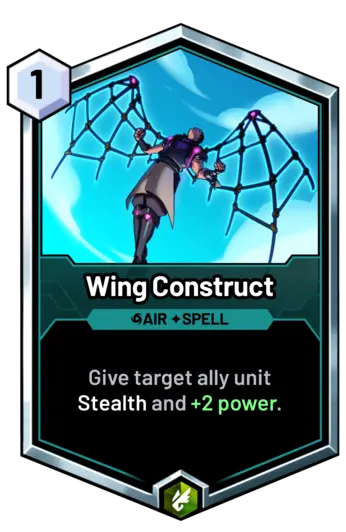 Wing Construct - Give target ally unit Stealth and +2 power.