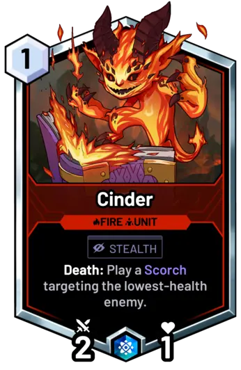 Cinder - Death: Play a Scorch targeting the lowest-health enemy.