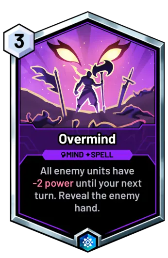 Overmind - All enemy units have -2 power until your next turn. Reveal the enemy hand.