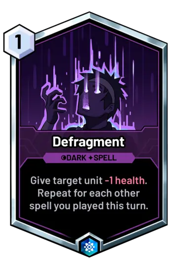 Defragment - Give target unit -1 health. Repeat for each other spell you played this turn.
