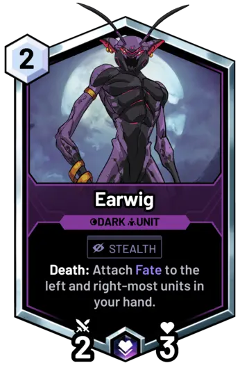 Earwig - Death: Attach Fate to the left and right-most units in your hand.