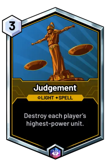 Judgement - Destroy each player’s highest-power unit.