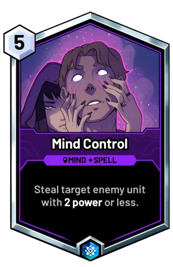 Mind Control - Steal target enemy unit with 2 power or less.