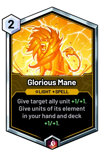 Glorious Mane - Give target ally unit +1/+1. Give units of its element in your hand and deck +1/+1.