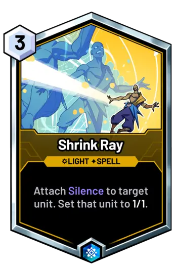Shrink Ray - Attach Silence to target unit. Set that unit to 1/1.
