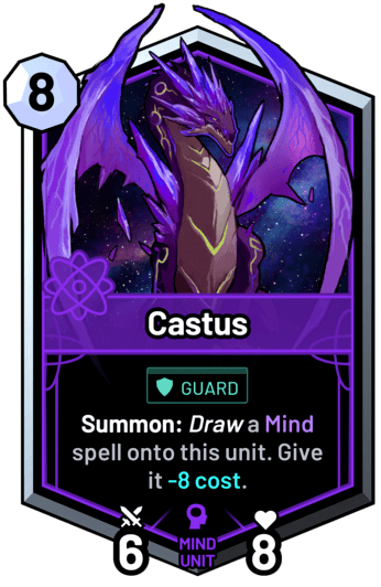 Castus - Summon: Draw a mind spell onto this unit. Give it -8 cost.