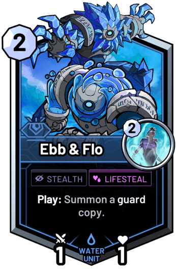 Ebb & Flo - Play: Summon a guard copy.