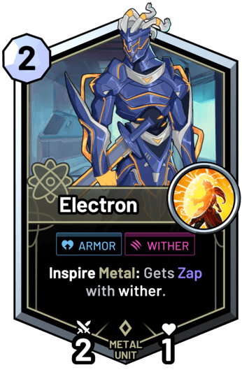 Electron - Inspire Metal: Gets Zap with wither.