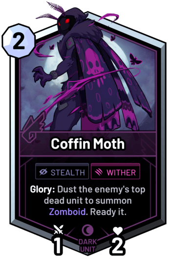 Coffin Moth - Glory: Dust the enemy's top dead unit to summon Zomboid. Ready it.