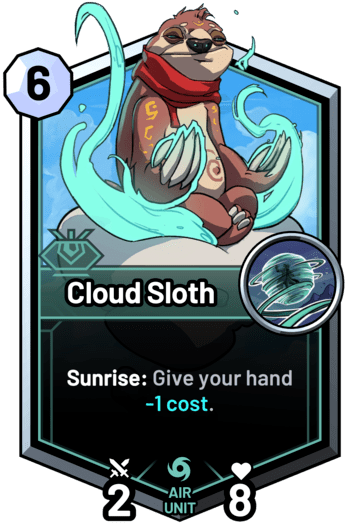 Cloud Sloth - Sunrise: Give your hand -1 cost.