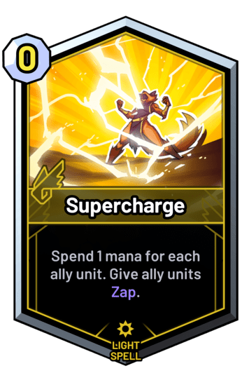 Supercharge - Spend 1 mana for each ally unit. Give ally units Zap.