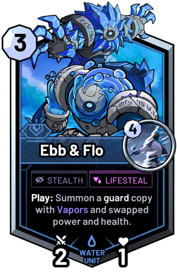 Ebb & Flo - Play: Summon a guard copy with Vapors and swapped power and health.