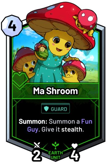 Ma Shroom - Summon: Summon a Fun Guy. Give it stealth.