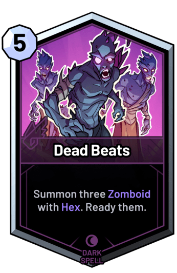 Dead Beats - Summon three Zomboid with Hex. Ready them.