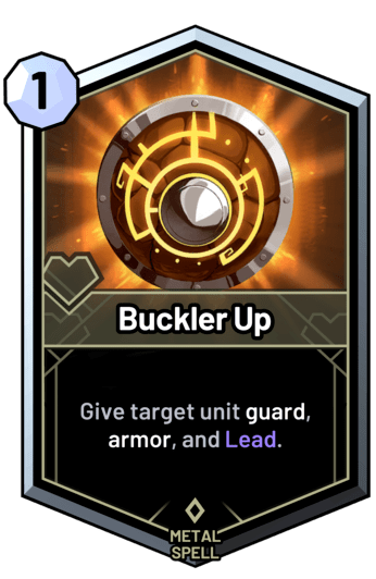 Buckler Up - Give target unit guard, armor, and Lead.